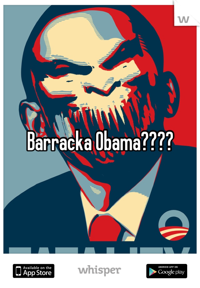 Barracka Obama????