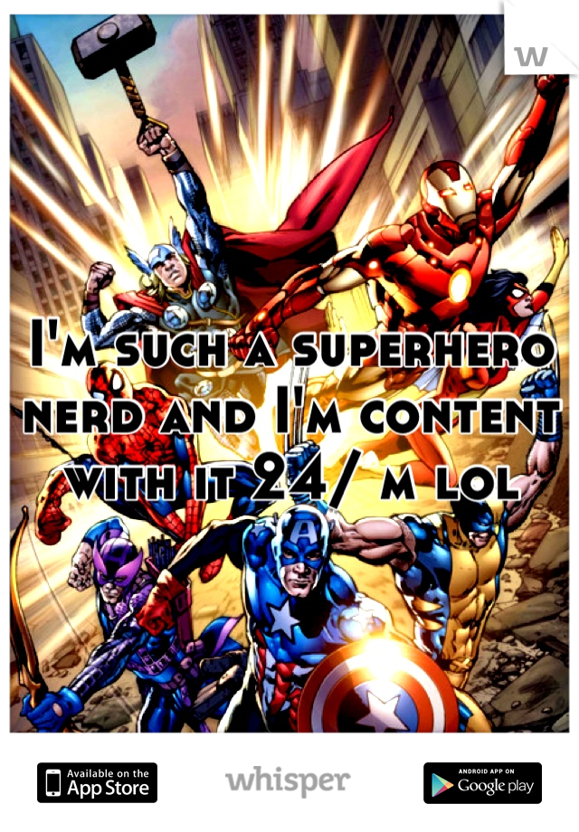 I'm such a superhero nerd and I'm content with it 24/ m lol