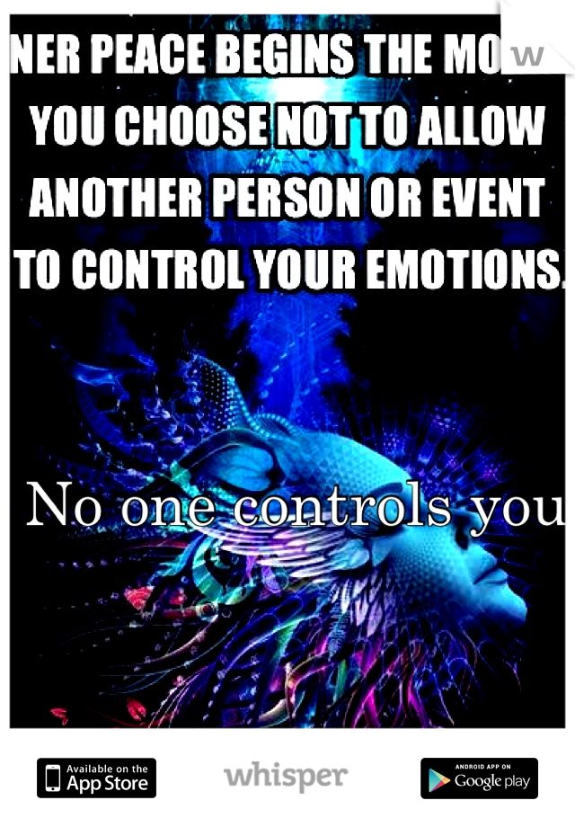 No one controls you