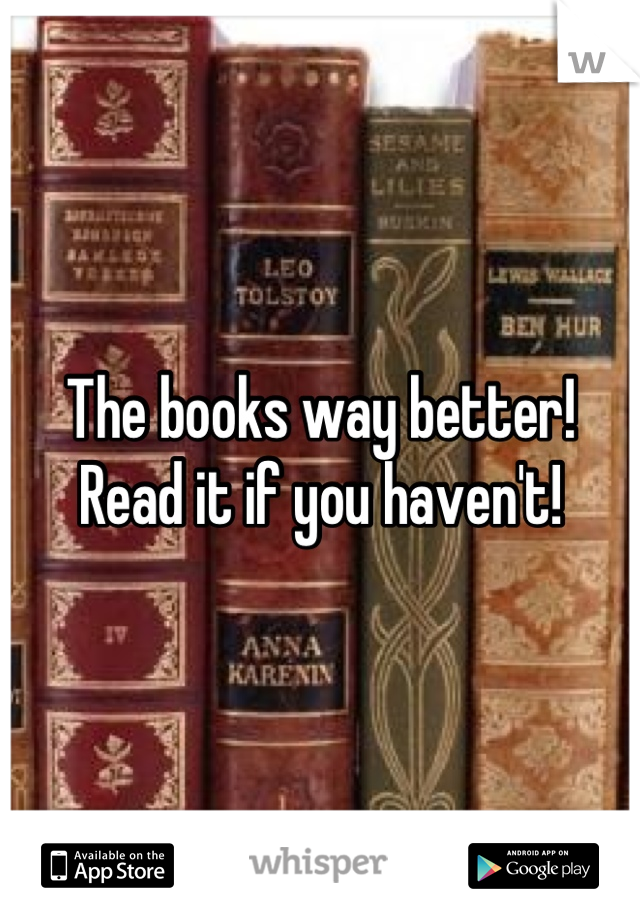 The books way better! Read it if you haven't!