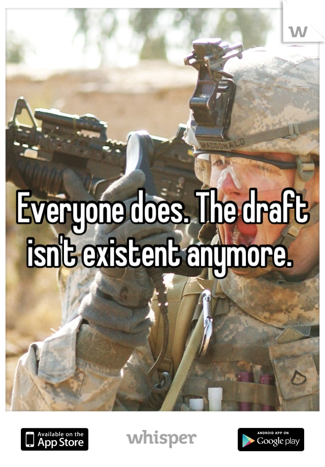 Everyone does. The draft isn't existent anymore. 