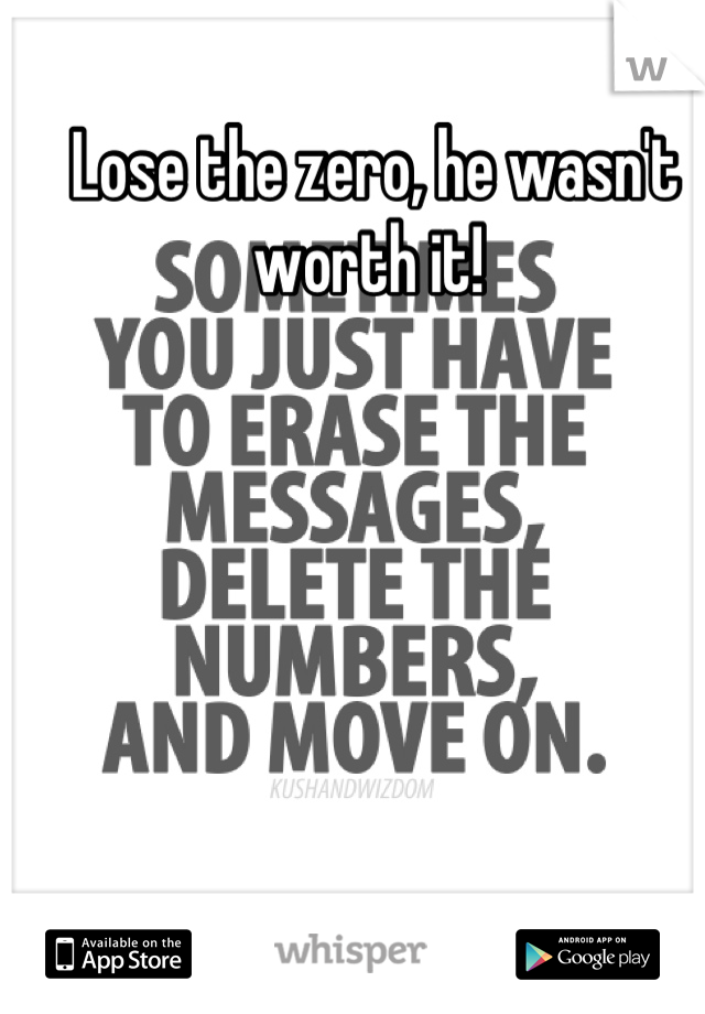 Lose the zero, he wasn't worth it! 