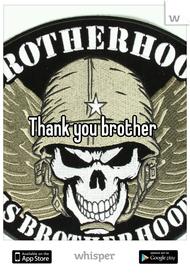 Thank you brother 