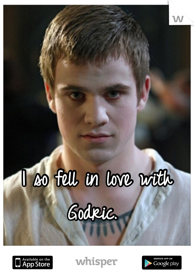 I so fell in love with Godric. 