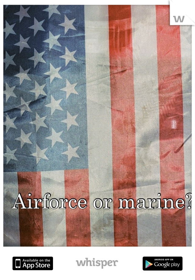 Airforce or marine?