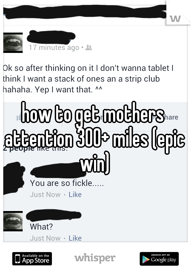 how to get mothers attention 300+ miles (epic win)
