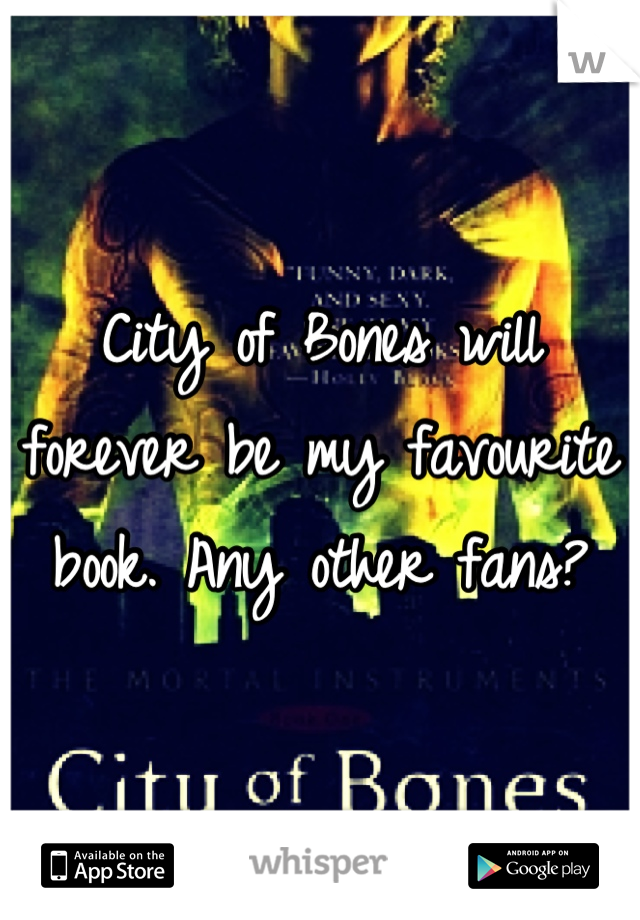 City of Bones will forever be my favourite book. Any other fans?