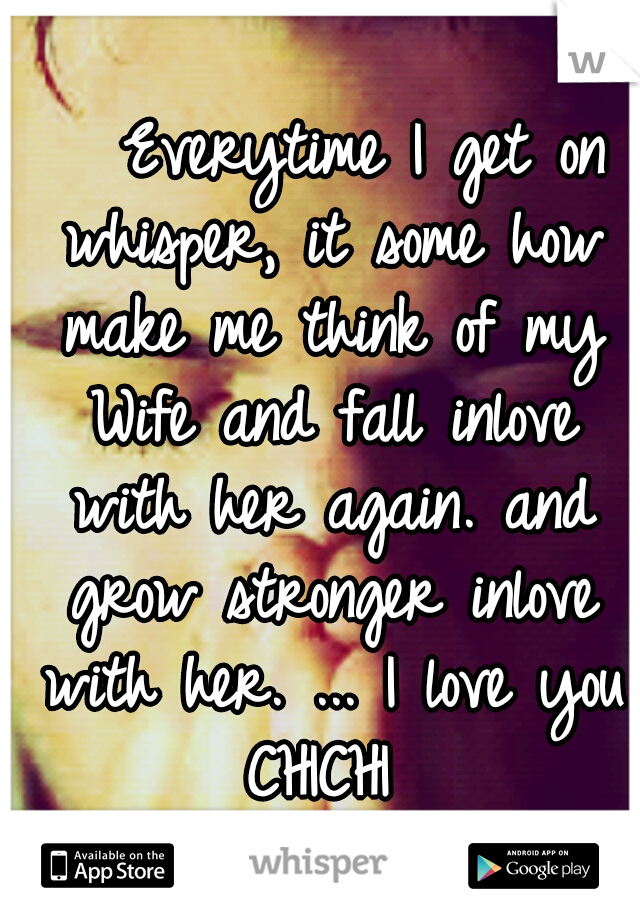 


Everytime I get on whisper, it some how make me think of my Wife and fall inlove with her again. and grow stronger inlove with her. ... I love you CHICHI 