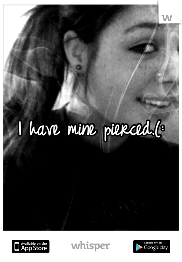 I have mine pierced.(: