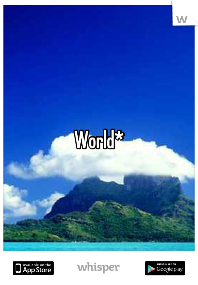 World*