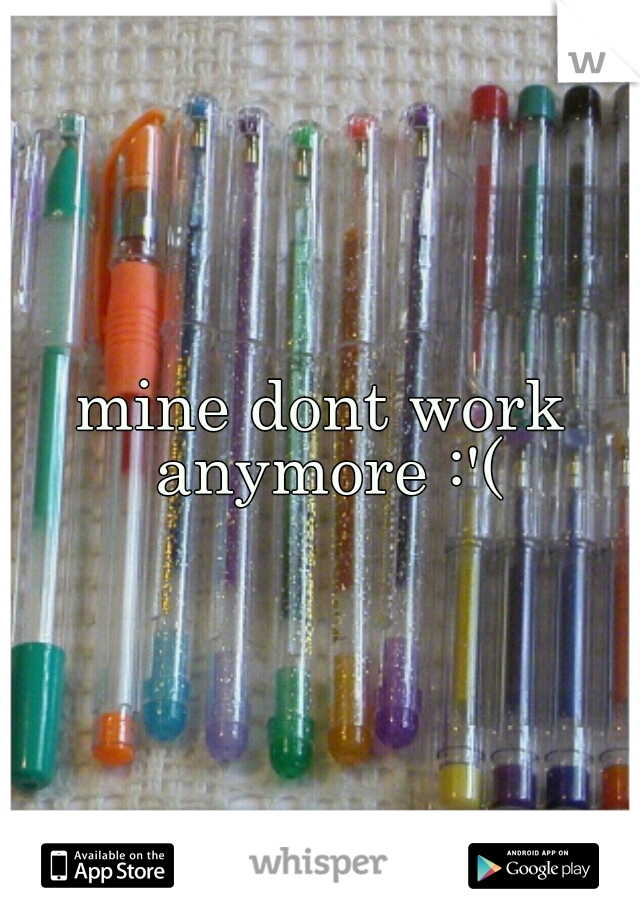 mine dont work anymore :'(