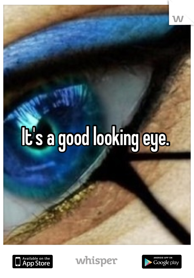 It's a good looking eye. 