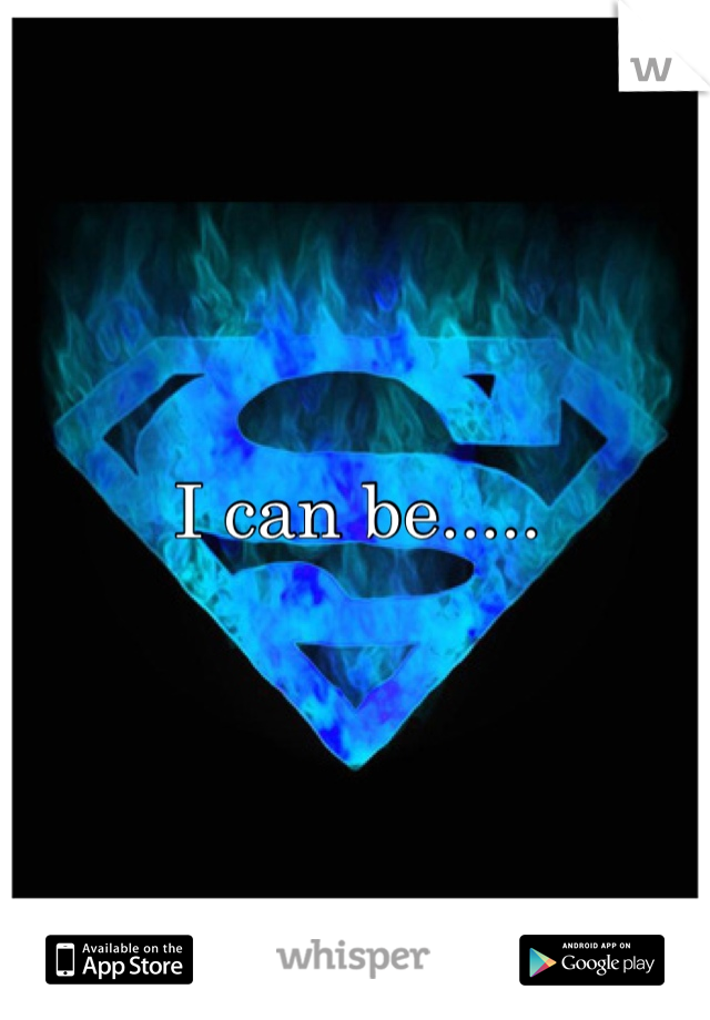 I can be.....