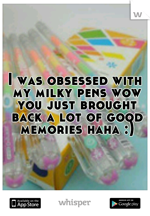 I was obsessed with my milky pens wow you just brought back a lot of good memories haha :)
