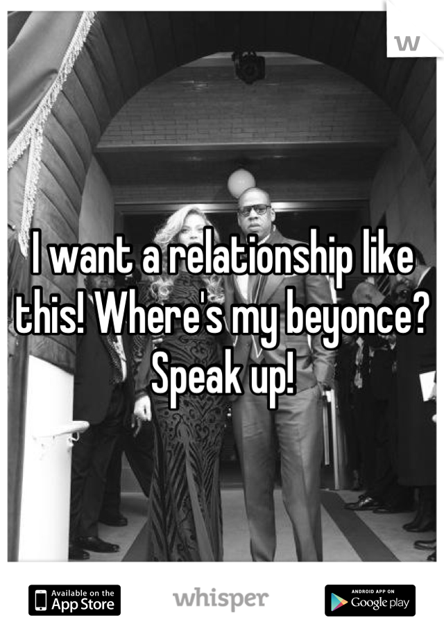 I want a relationship like this! Where's my beyonce? Speak up!