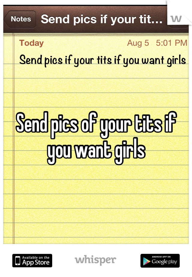 Send pics of your tits if you want girls