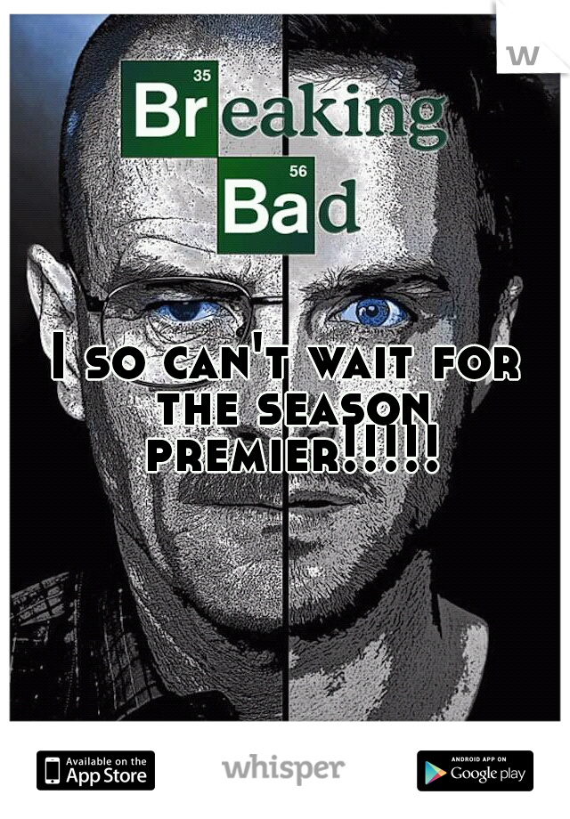 I so can't wait for the season premier!!!!!