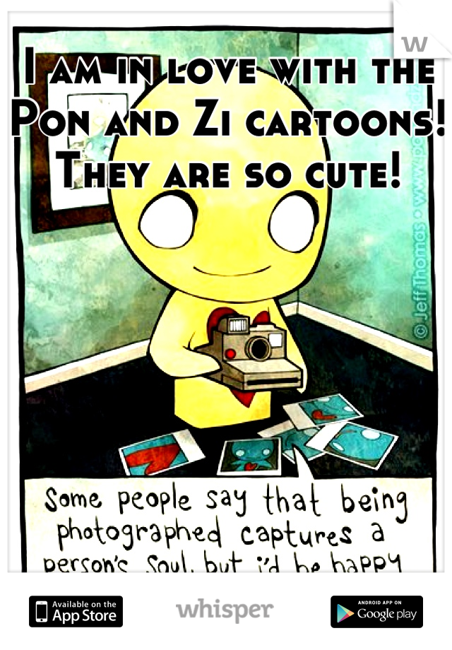 I am in love with the Pon and Zi cartoons! They are so cute!