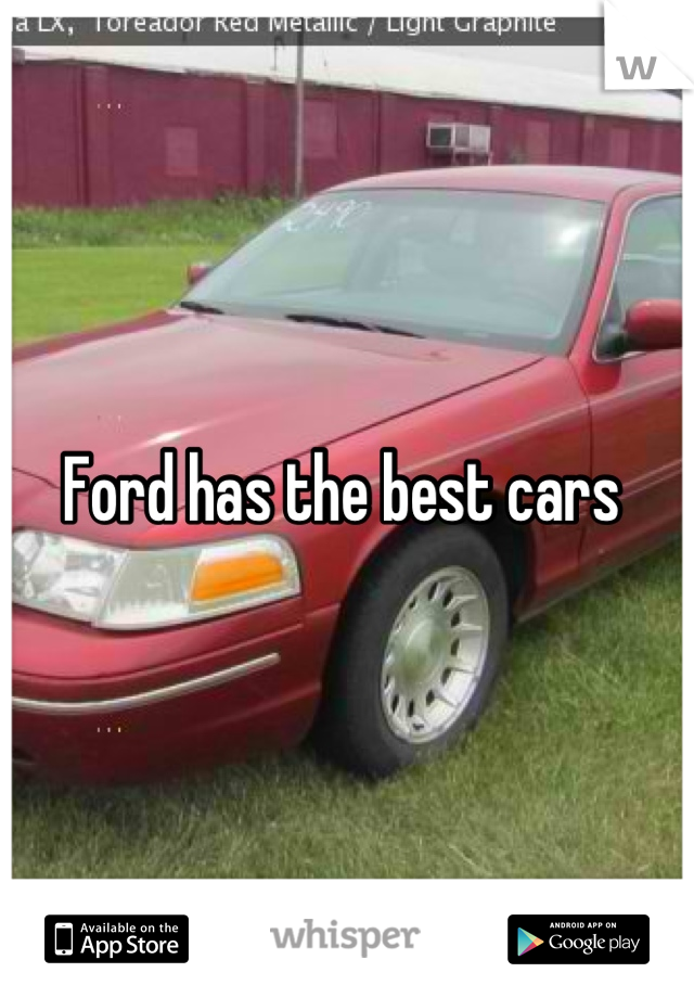 Ford has the best cars 