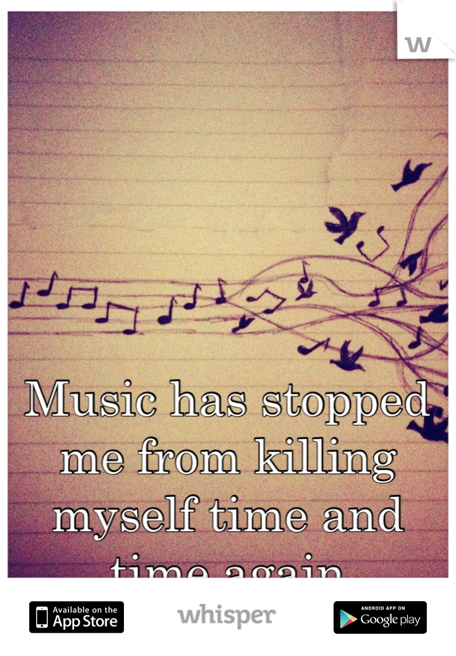 Music has stopped me from killing myself time and time again