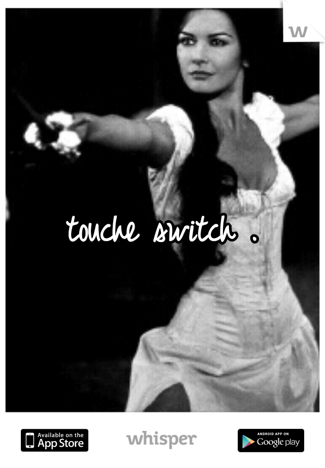 touche switch .