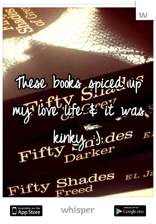 These books spiced up my love life & it was kinky :).