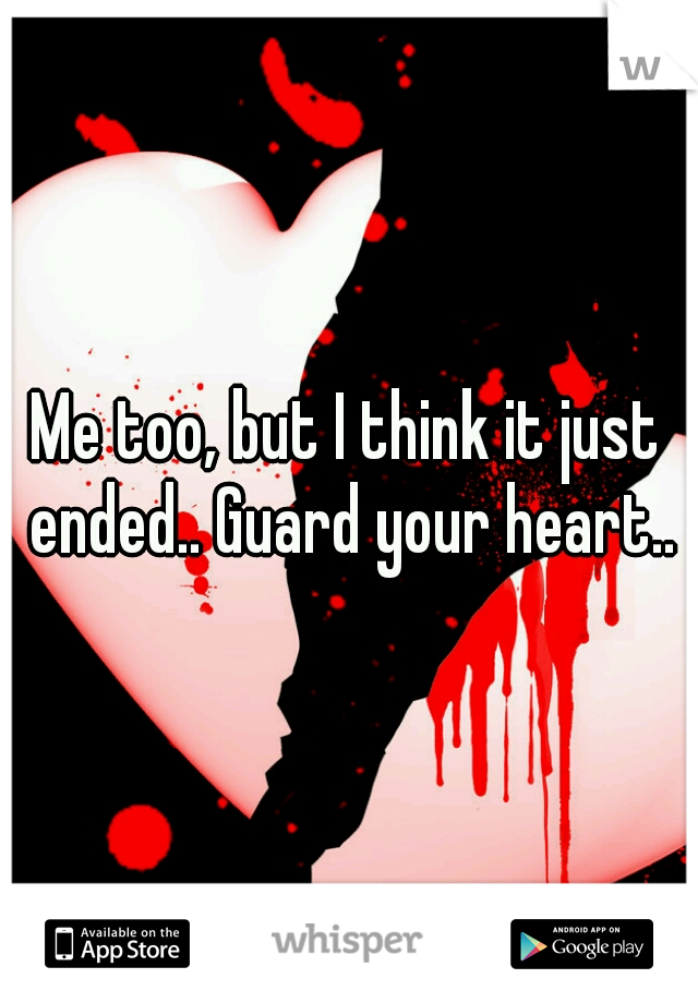 Me too, but I think it just ended.. Guard your heart..