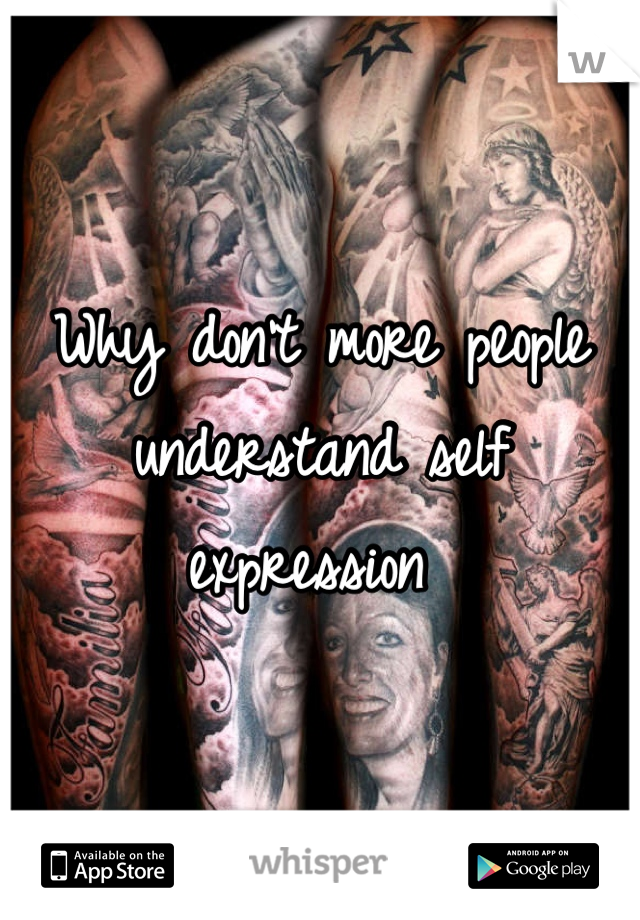 Why don't more people understand self expression 