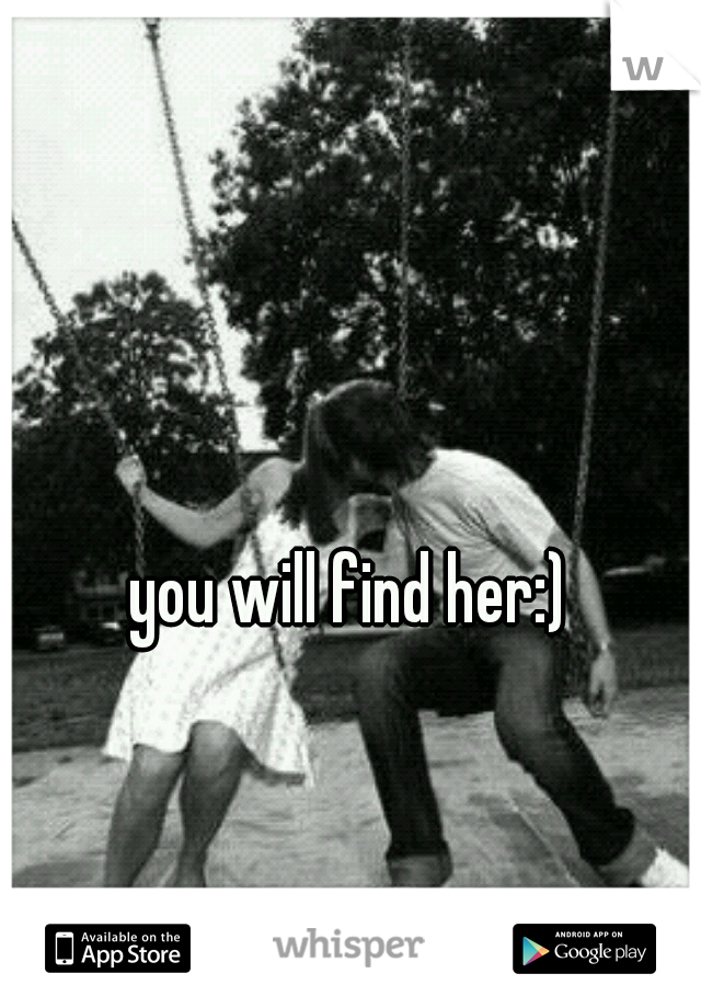 you will find her:)