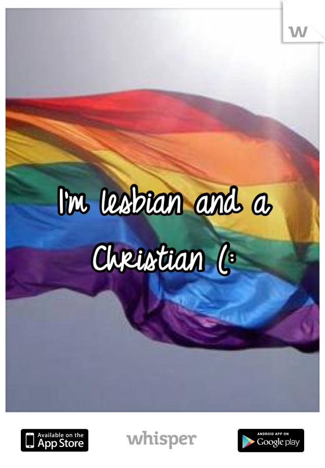 I'm lesbian and a Christian (:
