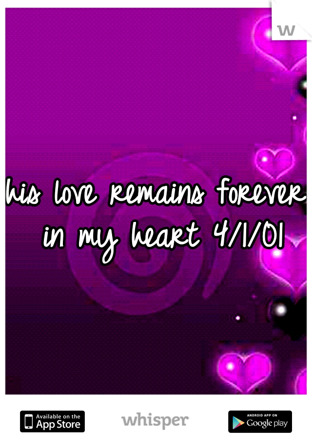 his love remains forever in my heart 4/1/01