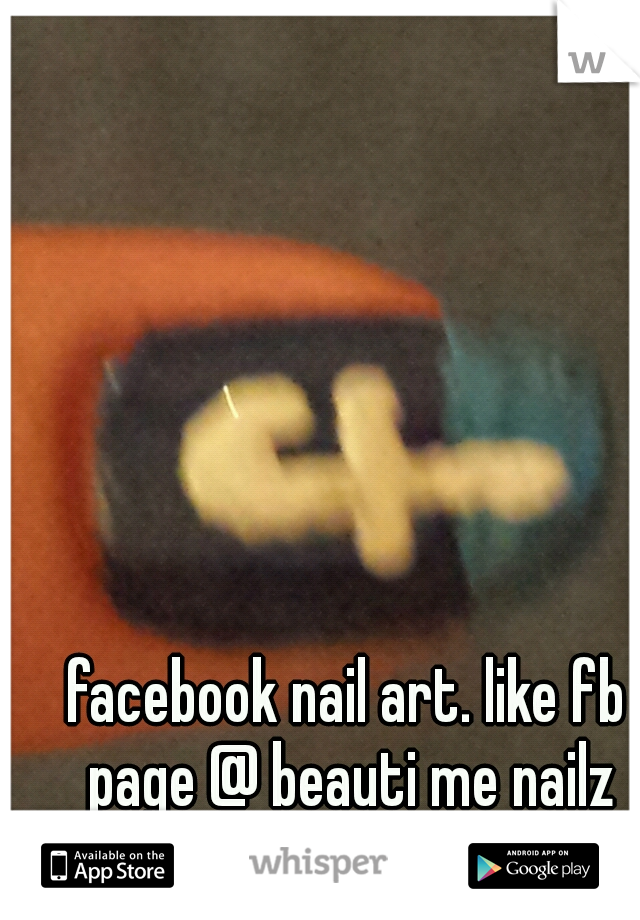 facebook nail art. like fb page @ beauti me nailz