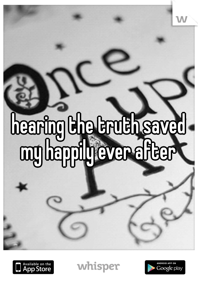 hearing the truth saved my happily ever after 