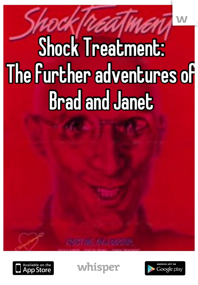 Shock Treatment: 
The further adventures of Brad and Janet