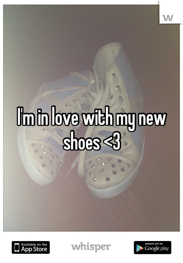 I'm in love with my new shoes <3