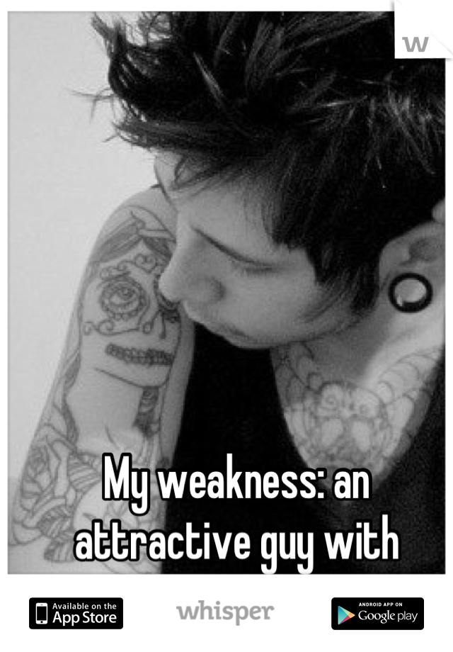 My weakness: an attractive guy with tattoos and gauges <33