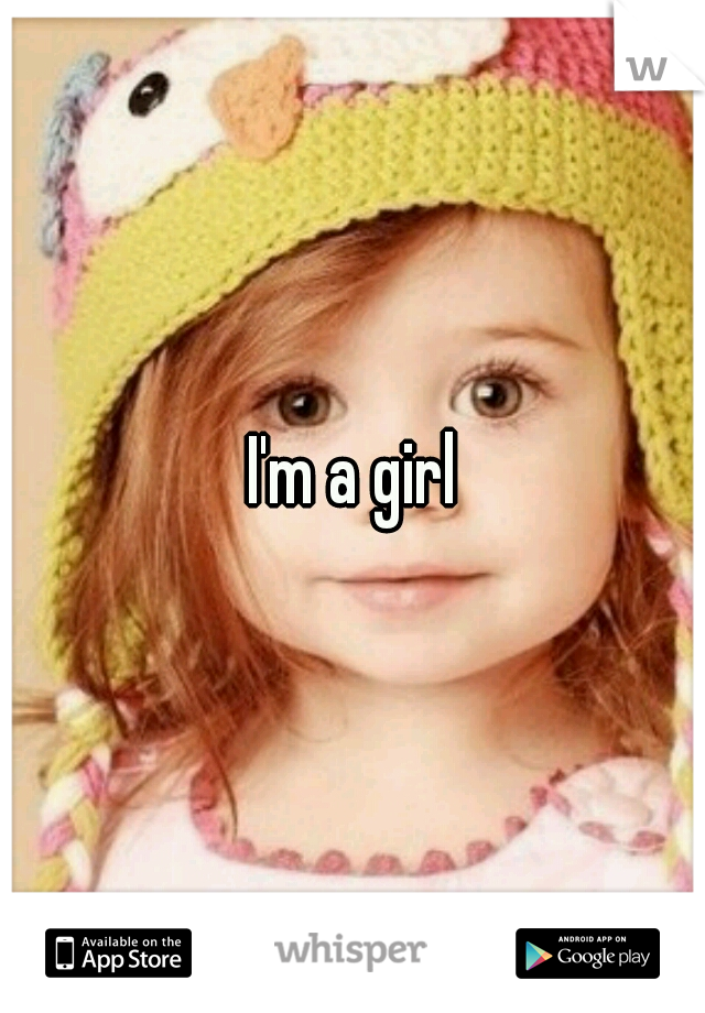 I'm a girl