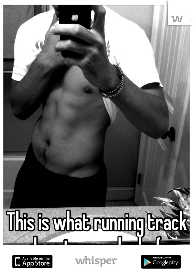 This is what running track does to your body. (;