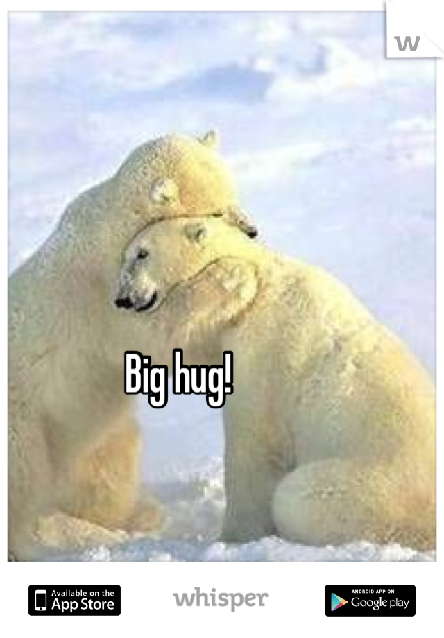 Big hug!