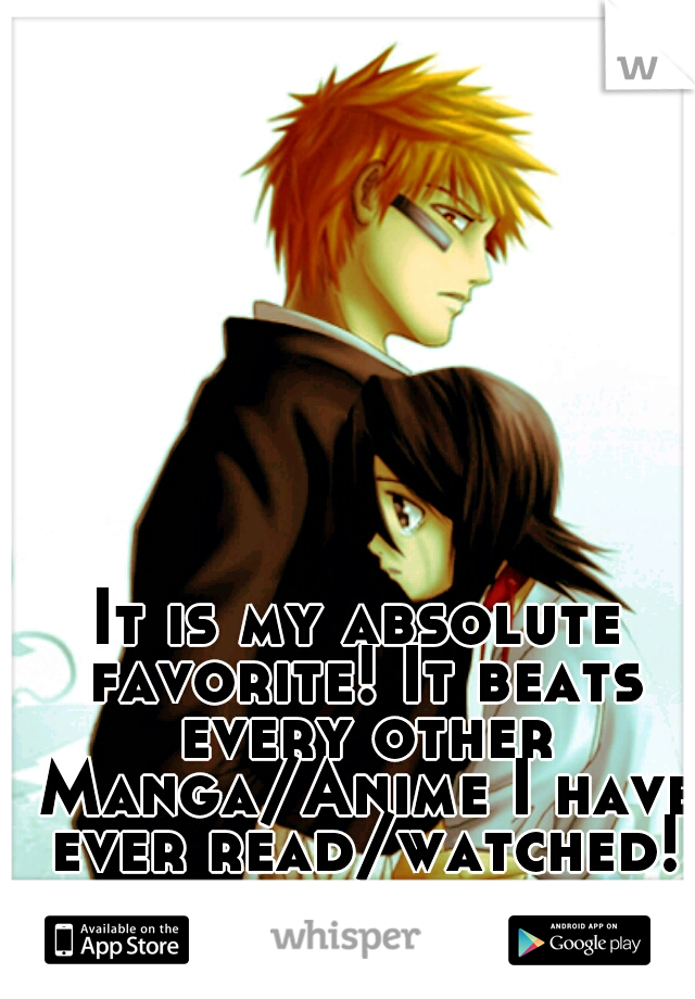 It is my absolute favorite! It beats every other Manga/Anime I have ever read/watched!