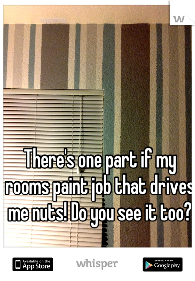 There's one part if my rooms paint job that drives me nuts! Do you see it too?