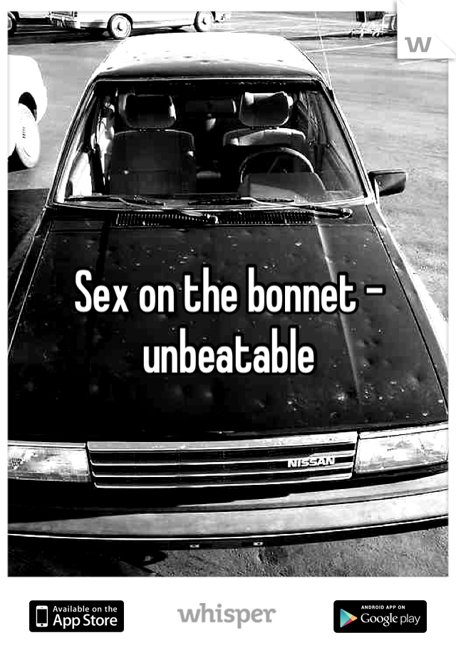 Sex on the bonnet - unbeatable