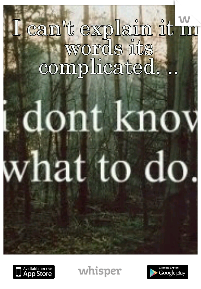 I can't explain it in words its complicated. ..