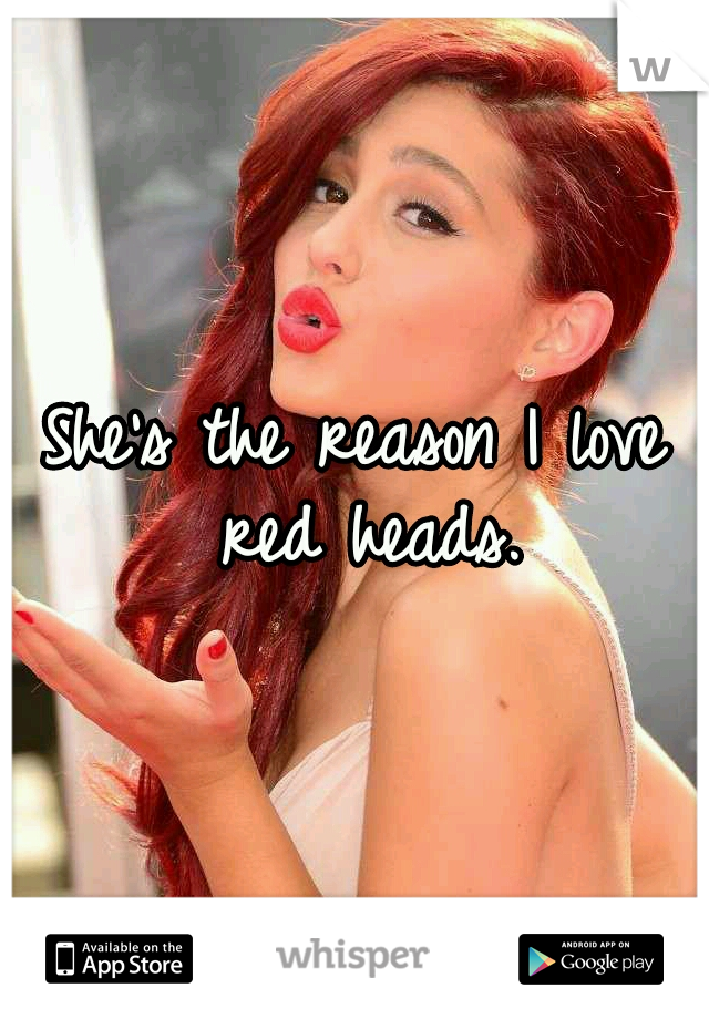 She's the reason I love red heads.