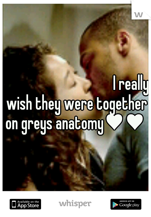 


 










 I really wish they were together on greys anatomy♥♥ 