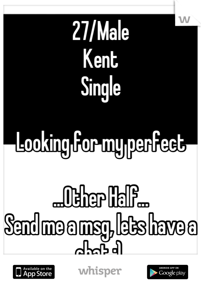 27/Male
Kent
Single

Looking for my perfect

...Other Half...
Send me a msg, lets have a chat :) 