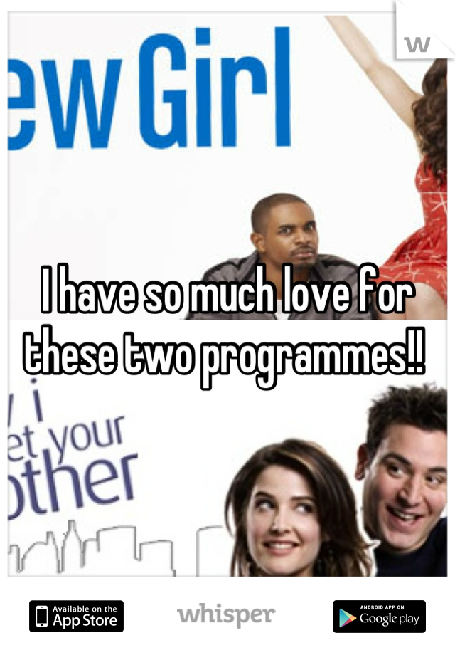 I have so much love for these two programmes!! 