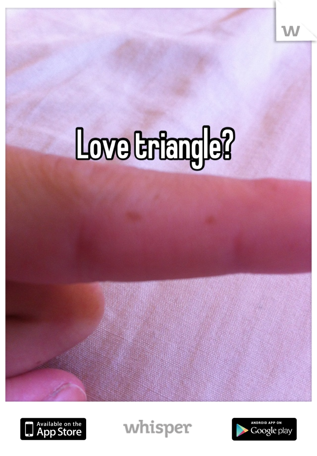 Love triangle?