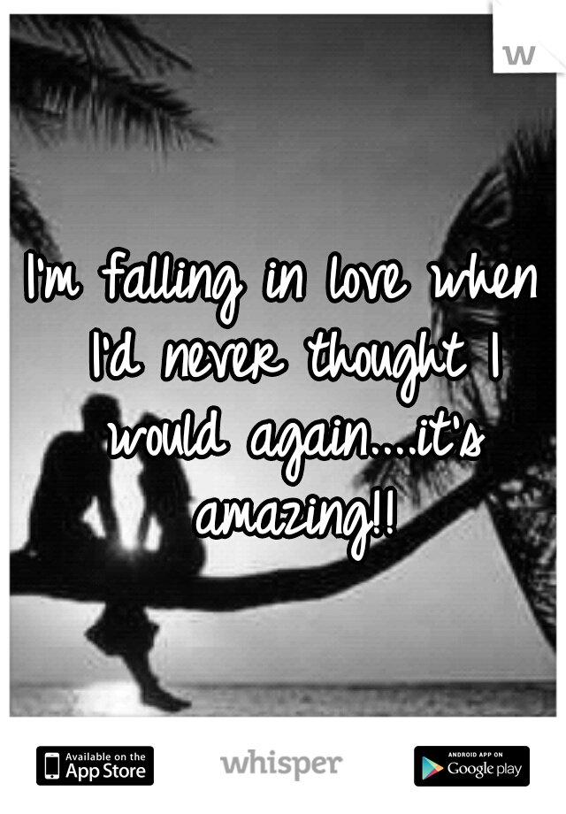 I'm falling in love when I'd never thought I would again....it's amazing!!