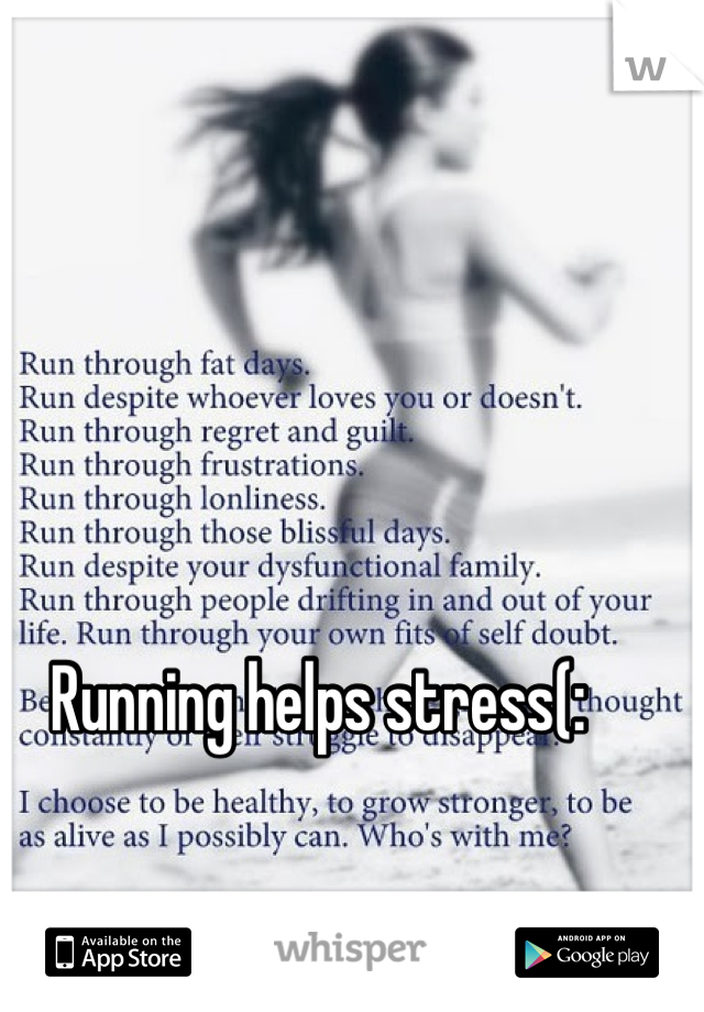 Running helps stress(: